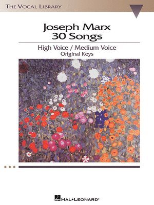 Joseph Marx 30 Songs: High Voice/Medium Voice Original Keys 1