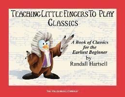 Classics: Teaching Little Fingers to Play/Early Elementary Level 1