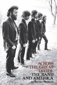 bokomslag Across the Great Divide: The Band and America