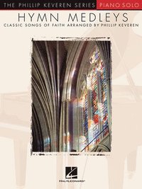 bokomslag Hymn Medleys: Arr. Phillip Keveren the Phillip Keveren Series Piano Solo