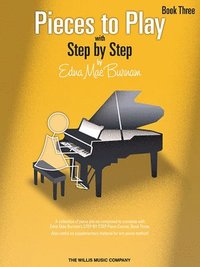 bokomslag Pieces to Play - Book 3: Piano Solos Composed to Correlate Exactly with Edna Mae Burnam's Step by Step