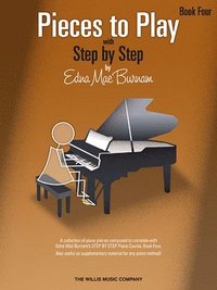 bokomslag Pieces to Play - Book 4: Piano Solos Composed to Correlate Exactly with Edna Mae Burnam's Step by Step
