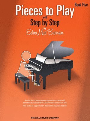 Edna Mae Burnam - Pieces to Play - Book 5: Piano Solos Composed to Correlate Exactly with Edna Mae Burnam's Step by Step, Häftad