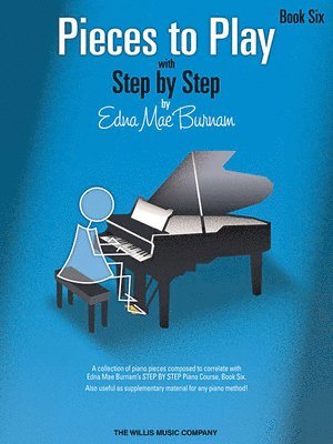 Edna Mae Burnam - Pieces to Play - Book 6: Piano Solos Composed to Correlate Exactly with Edna Mae Burnam's Step by Step, Häftad