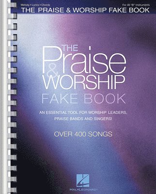 Hal Leonard Corp - The Praise & Worship Fake Book: B Flat Edition, Häftad. Tillgänglighet: Lägg i varukorg