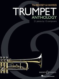 bokomslag The Boosey & Hawkes Trumpet Anthology: 21 Pieces by 13 Composers