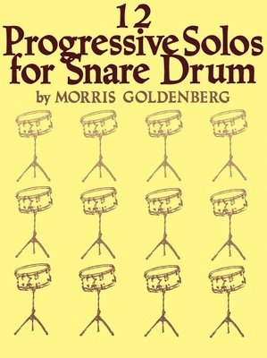 Twelve Progressive Solos for Snare Drum by Morris Goldenberg Percussion Sheet Music Collection for Students and Advancing Players with Contest Standar, Häftad