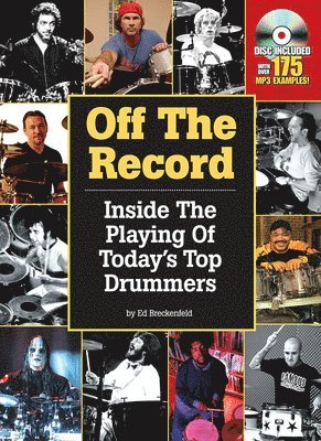 Off the Record: Inside the Playing of Today's Top Drummers