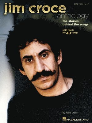 Ingrid Croce - Jim Croce Anthology: The Stories Behind the Songs, Häftad