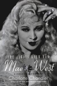 bokomslag She Always Knew How: Mae West