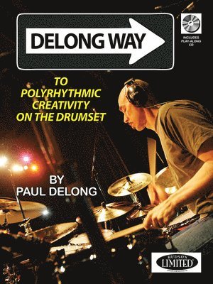 DeLong Way: To Polyrhythmic Creativity on the Drumset