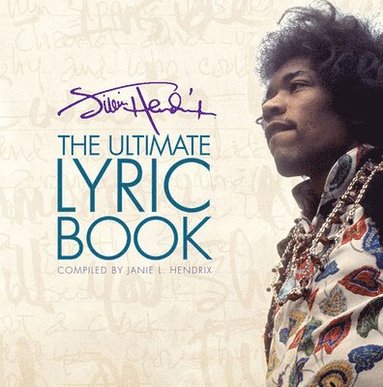 Jimi Hendrix, Janie L. Hendrix - Jimi Hendrix: The Ultimate Lyric Book Lyrics Collection for Musicians, Songwriters and Hendrix Fans with Handwritten Lyrics, Rare Photos and Unpublish, Inbunden