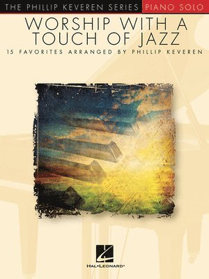 bokomslag Worship with a Touch of Jazz: Arr. Phillip Keveren the Phillip Keveren Series Piano Solo Nfmc 2024-2028 Selection