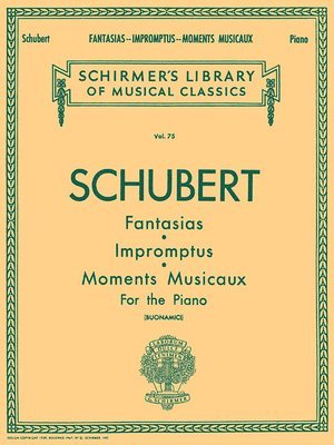 Fantasias, Impromptus, Moments Musicaux: Schirmer Library of Classics Volume 75 Piano Solo