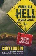 bokomslag When All Hell Breaks Loose: Stuff You Need to Survive When Disaster Strikes