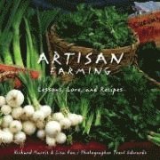 bokomslag Artisan Farming: Lessons, Lore, and Recipes