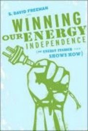 bokomslag Winning Our Energy Independence: An Energy Insider Shows How