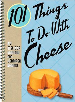 Jennifer Adams - 101 Things To Do with Cheese, Häftad