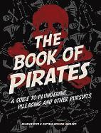 bokomslag The Book of Pirates: A Guide to Plundering, Pillaging and Other Pursuits