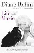 Diane Rehm - Life with Maxie, Inbunden