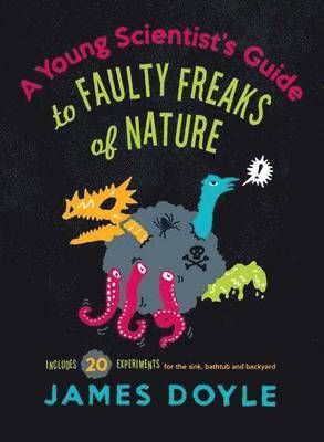 Young Scientist's Guide to Faulty Freaks of Nature