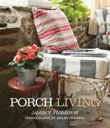 James T. Farmer, James T Farmer - Porch Living, Inbunden