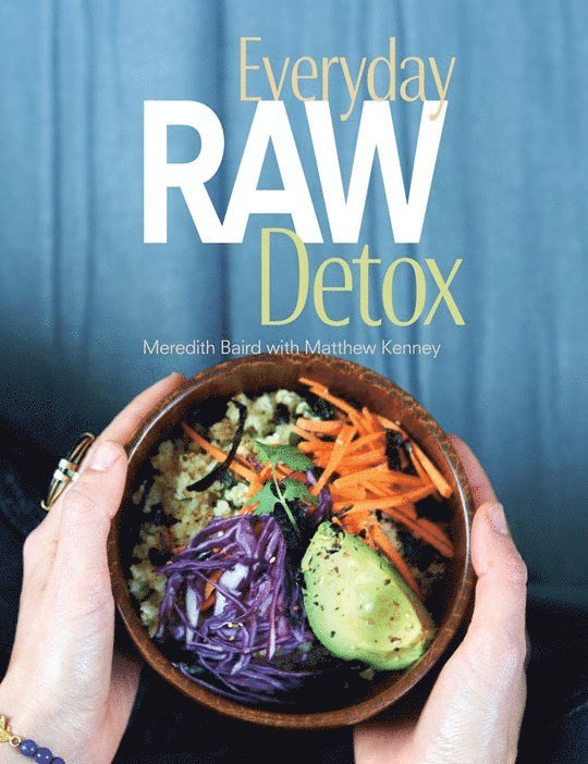 Meredith Baird - Everyday Raw Detox, Häftad