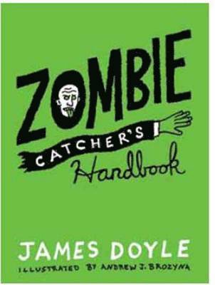 James Doyle - Zombie Catcher's Handbook, Inbunden