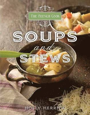bokomslag French Cook-Soups and Stews: Soups and Stews