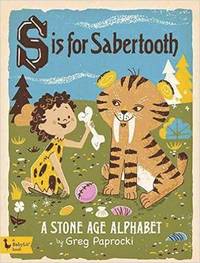 bokomslag S Is for Sabertooth: A Stone Age Alphabet