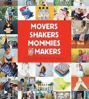 bokomslag Movers, Shakers, Mommies, and Makers: Success Stories from Mompreneurs