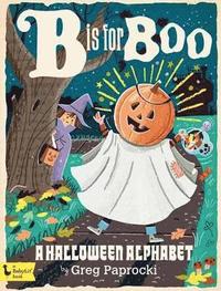 bokomslag B Is for Boo: A Halloween Alphabet