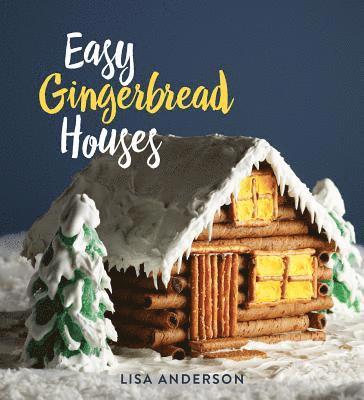 Lisa Anderson - Easy Gingerbread Houses, Inbunden
