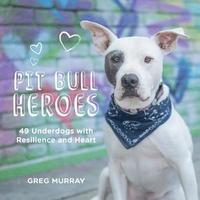 bokomslag Pit Bull Heroes: 49 Underdogs with Resilience and Heart