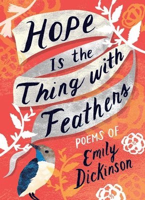 Emily Dickinson - Hope is the Thing with Feathers, Inbunden