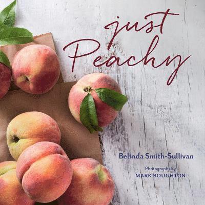 Belinda Smith-Sullivan - Just Peachy, Inbunden