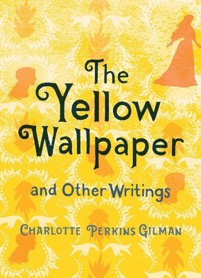 Yellow Wallpaper and Other Writings