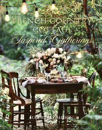 bokomslag French Country Cottage Inspired Gatherings