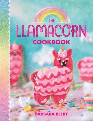 Barbara Beery - Llamacorn Land Cookbook, Inbunden