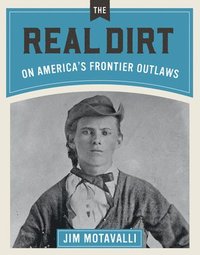 bokomslag Real Dirt on America's Frontier Outlaws