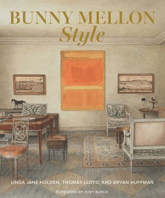 Linda Jane Holden, Thomas Lloyd - Bunny Mellon Style, Inbunden