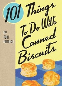 bokomslag 101 Things To Do With Canned Biscuits