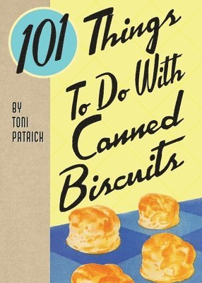 101 Things To Do With Canned Biscuits 1