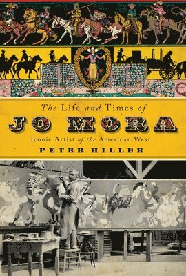 Peter Hiller - Life and Times of Jo Mora, Inbunden