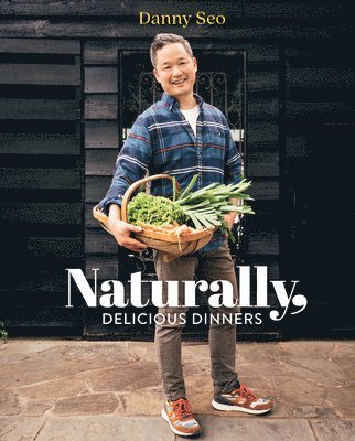 Danny Seo - Naturally, Delicious Dinners, Inbunden