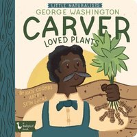 bokomslag Little Naturalists: George Washington Carver Loved Plants