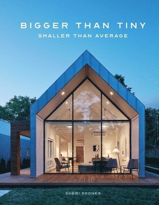 Sheri Koones - Bigger Than Tiny, Smaller Than Average, Inbunden