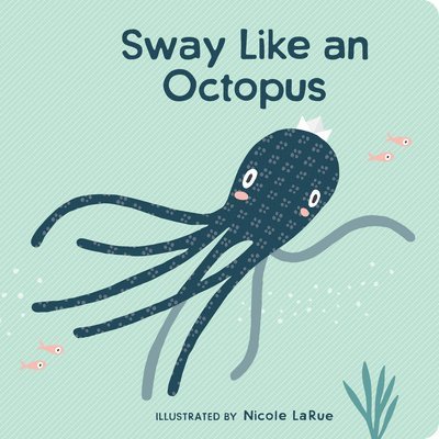 Sway Like an Octopus 1