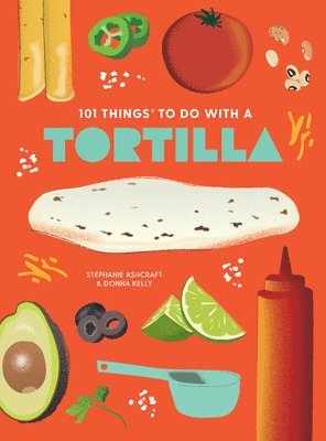 101 Things to Do With A Tortilla, New Edition 1