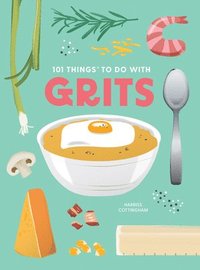 bokomslag 101 Things to Do With Grits, New Edition